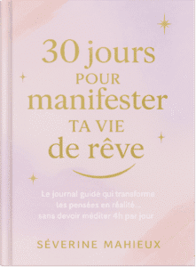 livre 30 jours pour manifester ta vie de reve - Séverine Mahieux